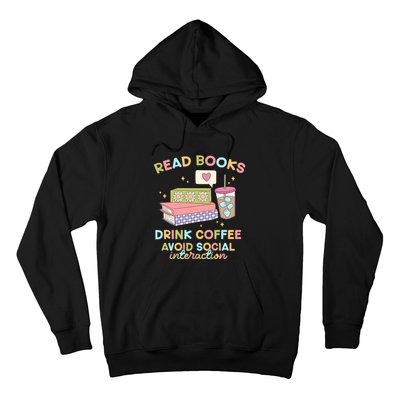 Read Books Drink Coffee Avoid Social Interaction Hoodie