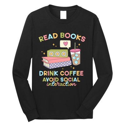 Read Books Drink Coffee Avoid Social Interaction Long Sleeve Shirt