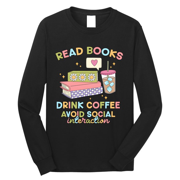 Read Books Drink Coffee Avoid Social Interaction Long Sleeve Shirt