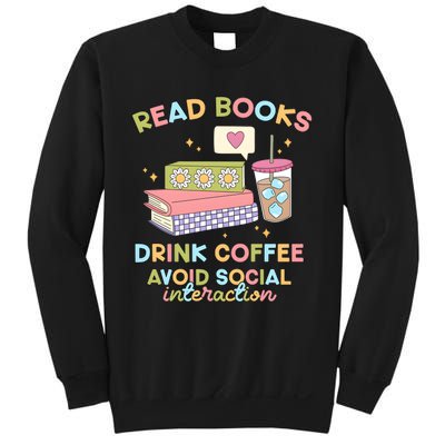 Read Books Drink Coffee Avoid Social Interaction Sweatshirt