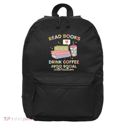 Read Books Drink Coffee Avoid Social Interaction 16 in Basic Backpack