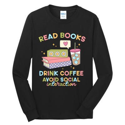 Read Books Drink Coffee Avoid Social Interaction Tall Long Sleeve T-Shirt