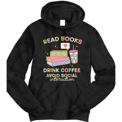 Read Books Drink Coffee Avoid Social Interaction Tie Dye Hoodie