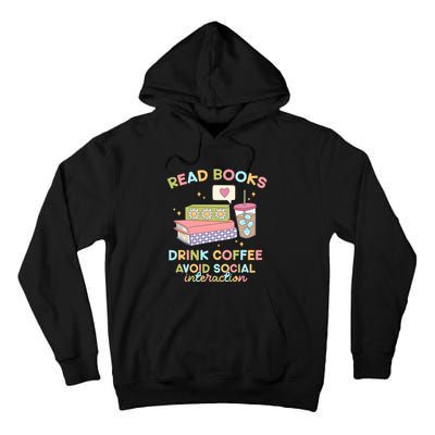 Read Books Drink Coffee Avoid Social Interaction Tall Hoodie