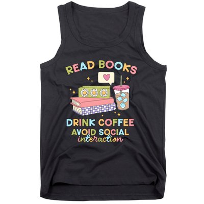 Read Books Drink Coffee Avoid Social Interaction Tank Top