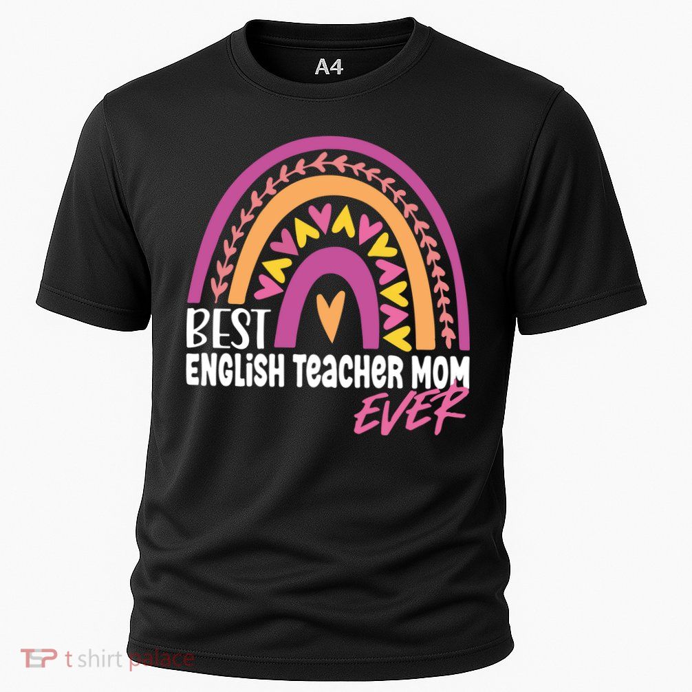 Rainbow Best English Teacher Mom Ever Mother's Day Performance Shirt