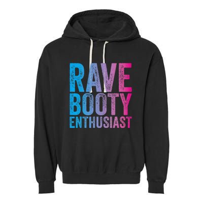 Rave Booty Enthusiast Quote Trippy Outfit EDM Music Festival Garment-Dyed Fleece Hoodie