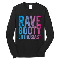 Rave Booty Enthusiast Quote Trippy Outfit EDM Music Festival Long Sleeve Shirt