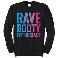 Rave Booty Enthusiast Quote Trippy Outfit EDM Music Festival Sweatshirt