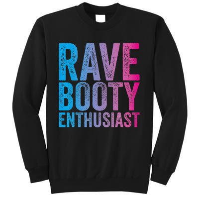 Rave Booty Enthusiast Quote Trippy Outfit EDM Music Festival Sweatshirt