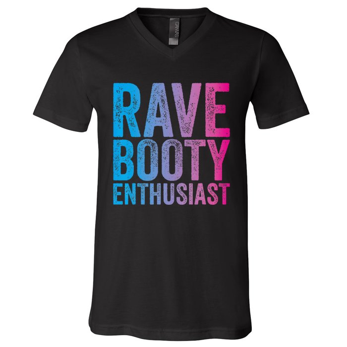 Rave Booty Enthusiast Quote Trippy Outfit EDM Music Festival V-Neck T-Shirt