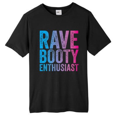 Rave Booty Enthusiast Quote Trippy Outfit EDM Music Festival Tall Fusion ChromaSoft Performance T-Shirt