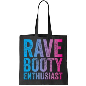 Rave Booty Enthusiast Quote Trippy Outfit EDM Music Festival Tote Bag