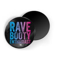 Rave Booty Enthusiast Quote Trippy Outfit EDM Music Festival Magnet