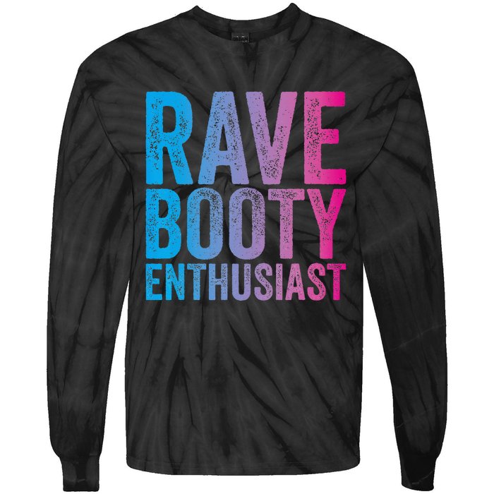 Rave Booty Enthusiast Quote Trippy Outfit EDM Music Festival Tie-Dye Long Sleeve Shirt