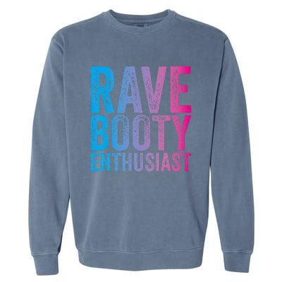 Rave Booty Enthusiast Quote Trippy Outfit EDM Music Festival Garment-Dyed Sweatshirt