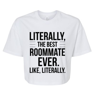 Roommate Best Ever Literally For Roomie Funny Roommate Gift Bella+Canvas Jersey Crop Tee