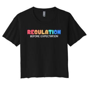 Regulation Before Expectation Autism Special Education Women's Crop Top Tee