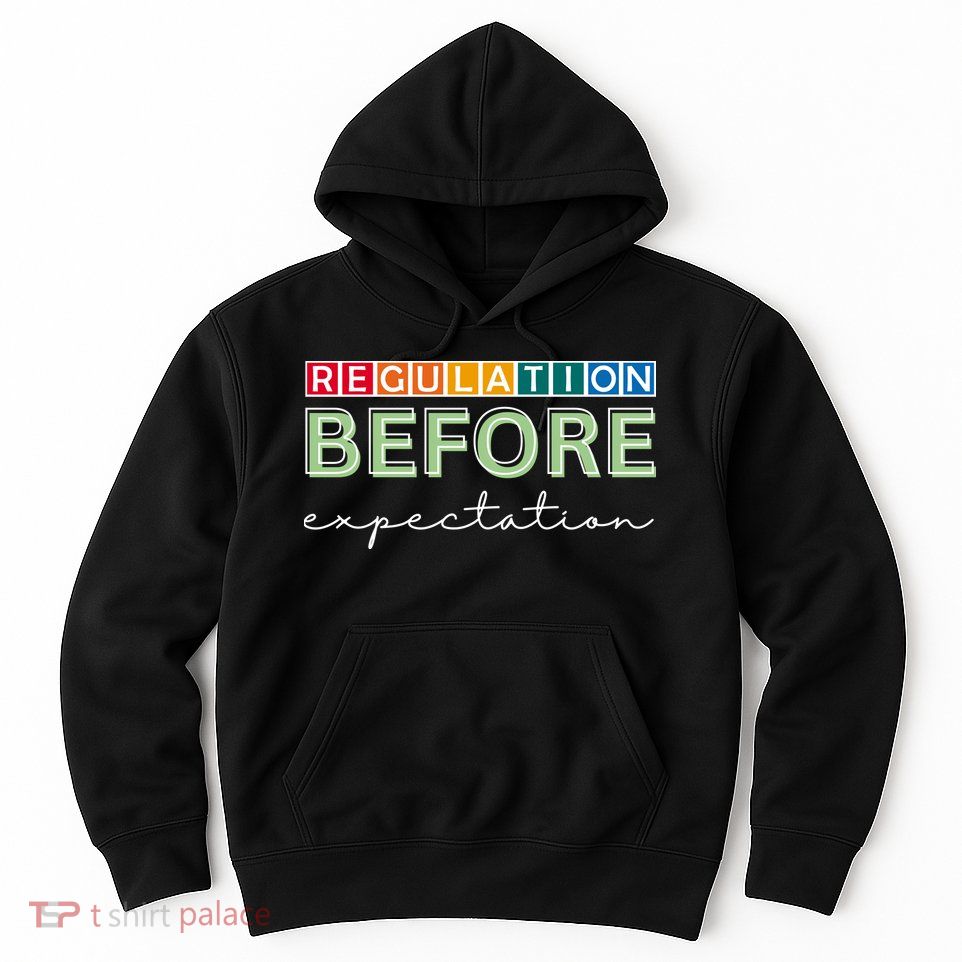 Regulation Before Expectation Autism Awareness Quote Hoodie