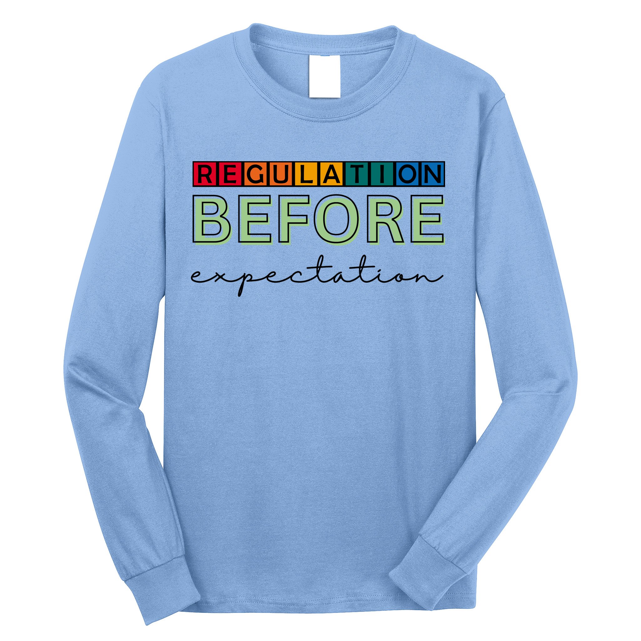Regulation Before Expectation Autism Awareness Quote Long Sleeve Shirt