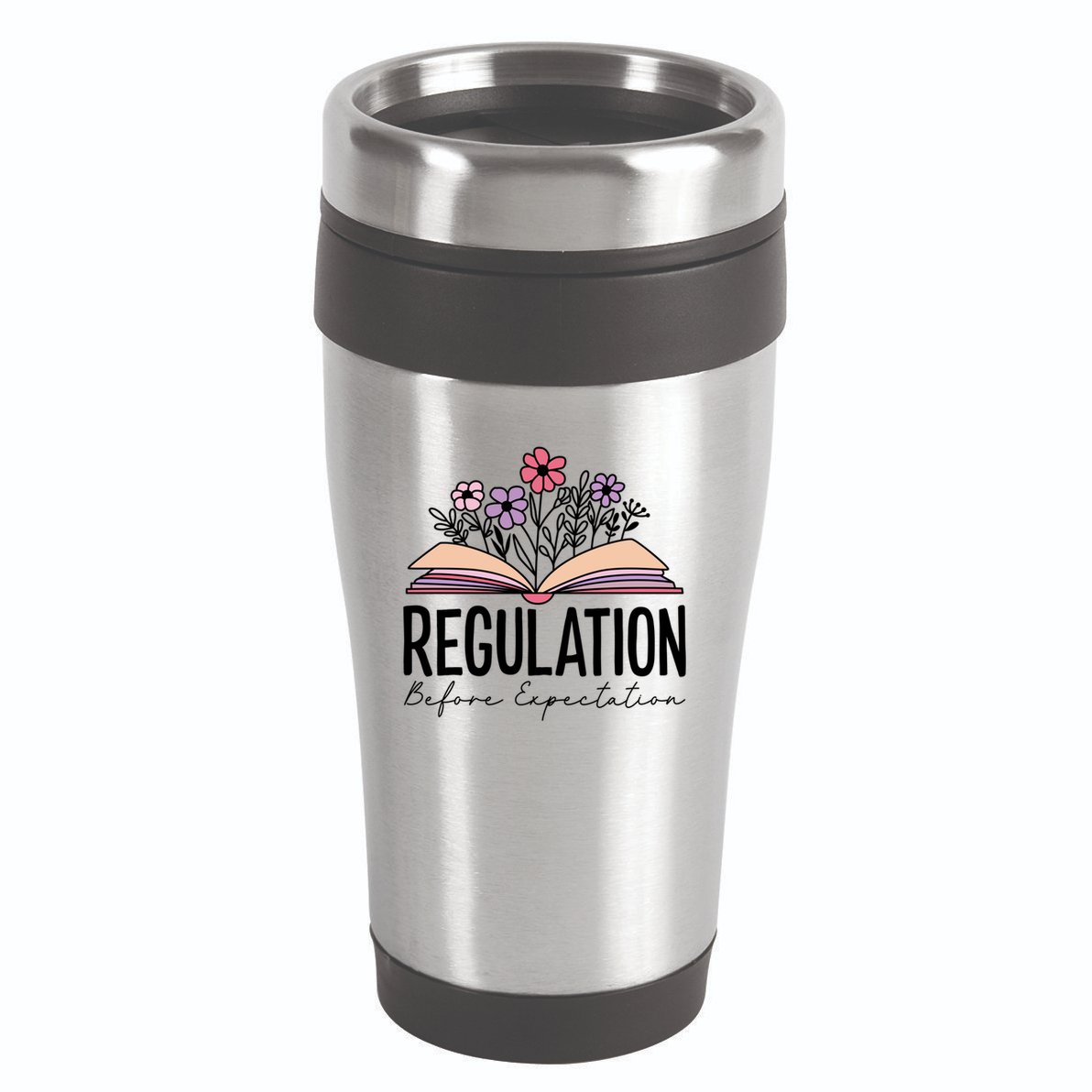 Regulation Before Expectation Special Education Sped School Gift 16oz Travel Tumbler