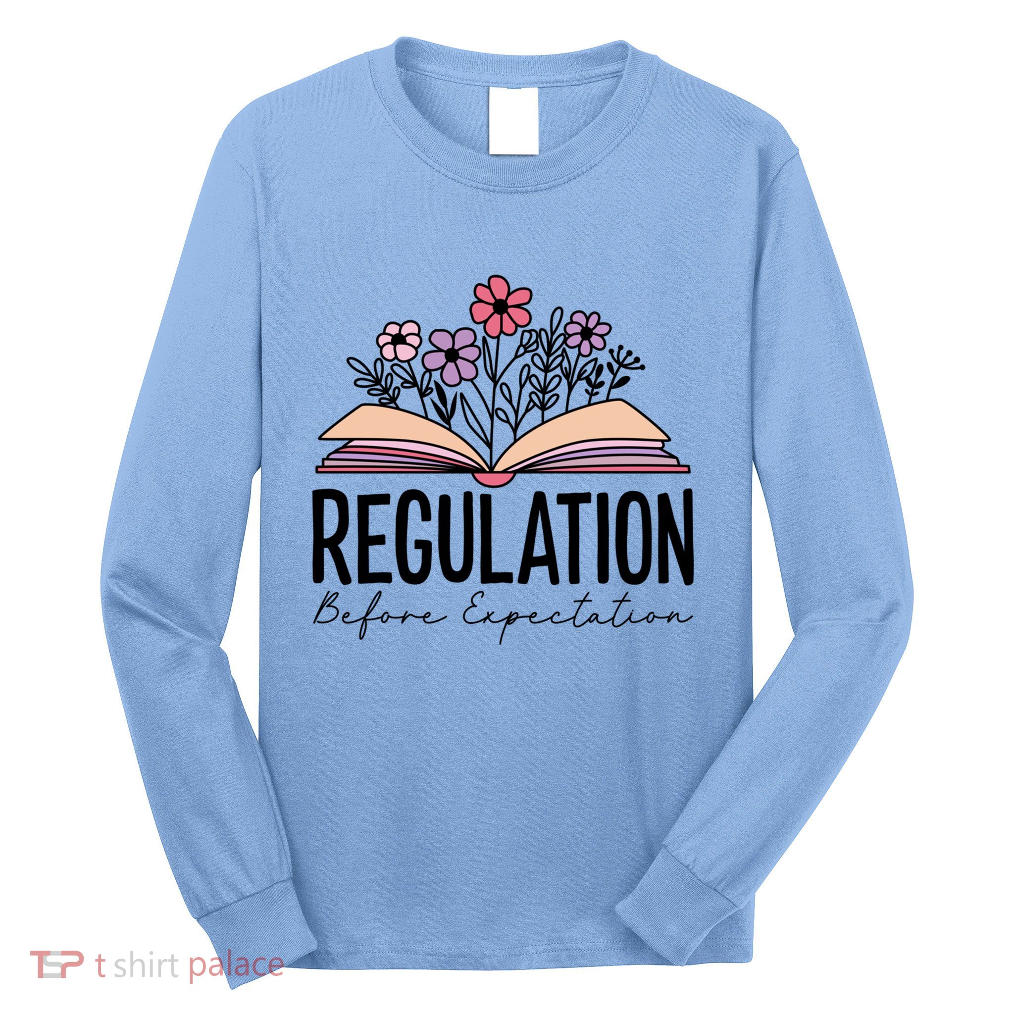 Regulation Before Expectation Special Education Sped School Gift Long Sleeve Shirt