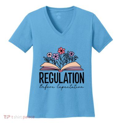 Regulation Before Expectation Special Education Sped School Gift Women's V-Neck T-Shirt