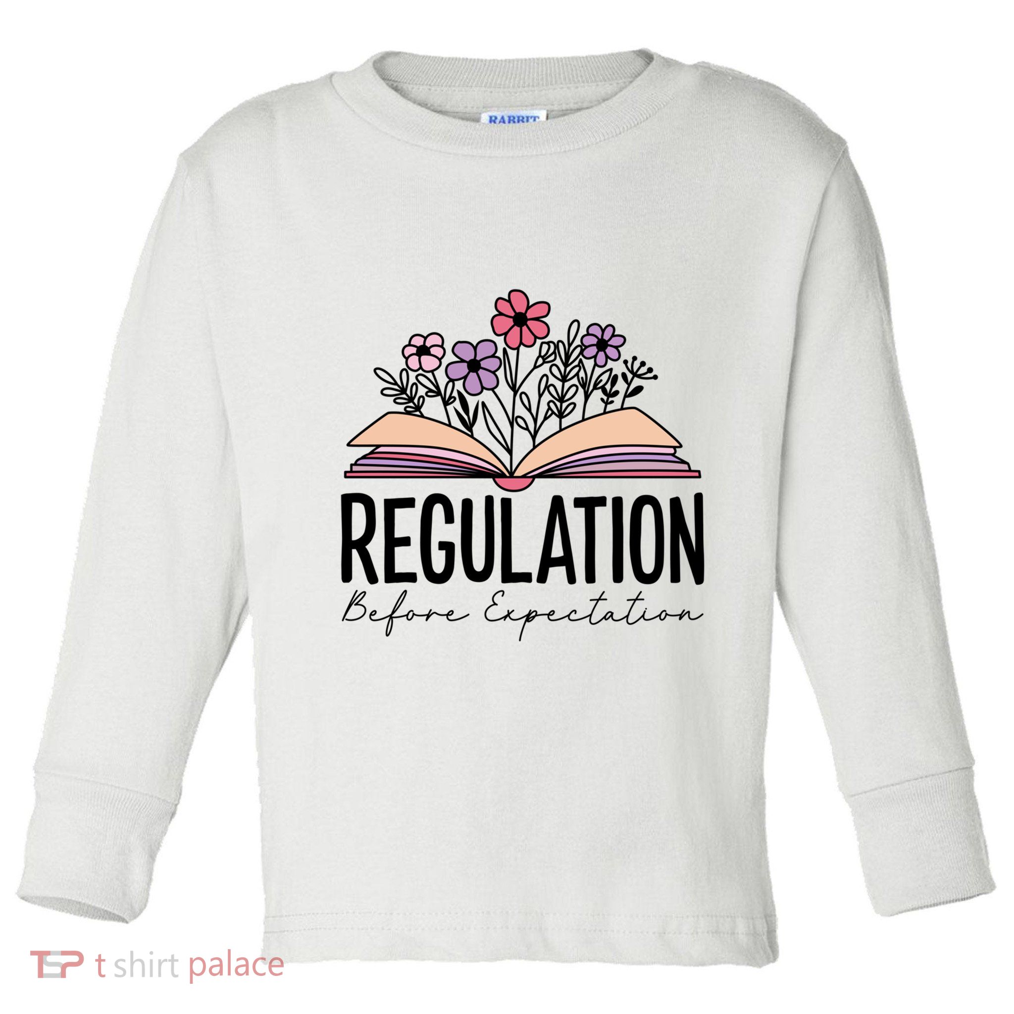 Regulation Before Expectation Special Education Sped School Gift Toddler Long Sleeve Shirt