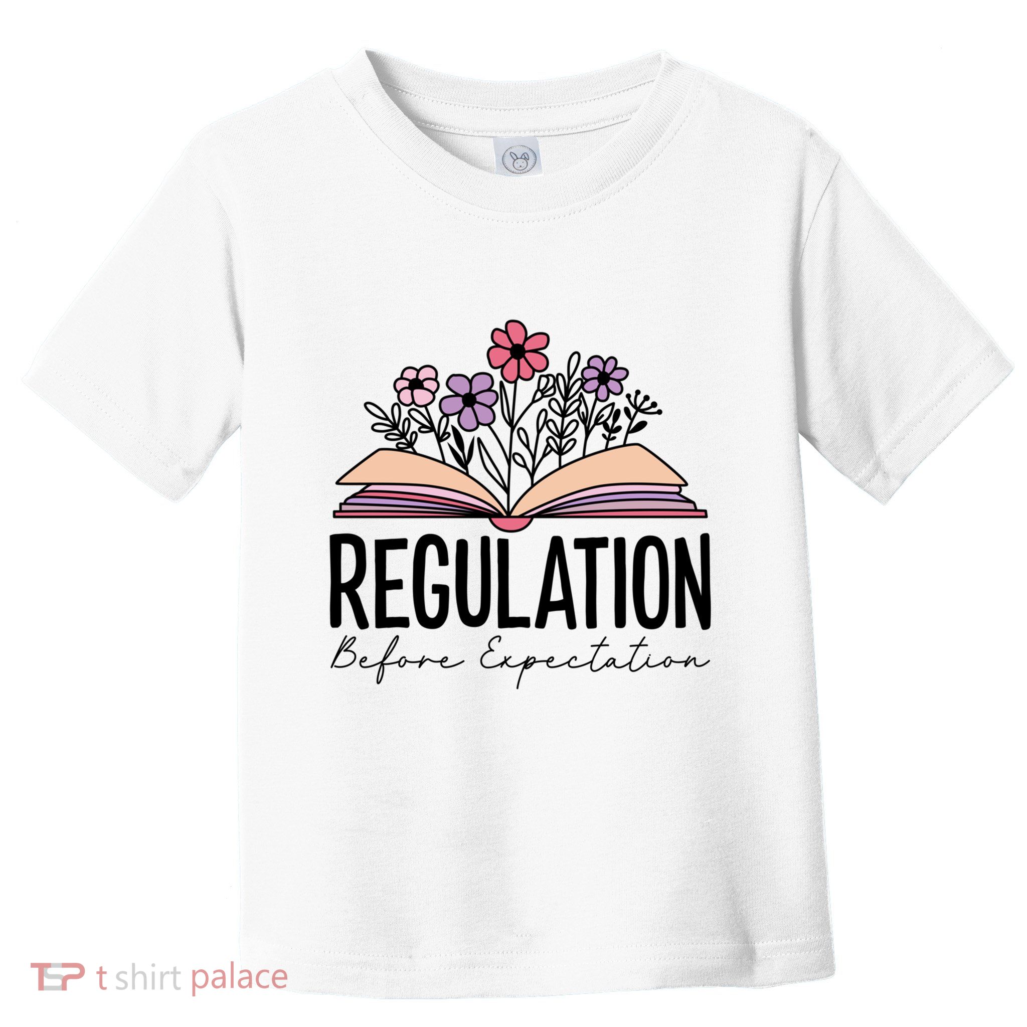 Regulation Before Expectation Special Education Sped School Gift Toddler T-Shirt