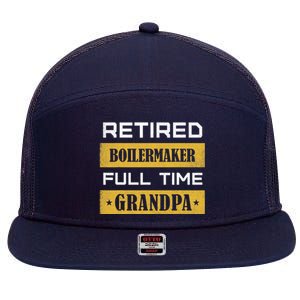 Retired Boilermaker Full Time Grandpa 7 Panel Mesh Trucker Snapback Hat