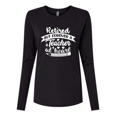 Retired But Forever A Teacher At Heart Teacher Retiret Gift Womens Cotton Relaxed Long Sleeve T-Shirt