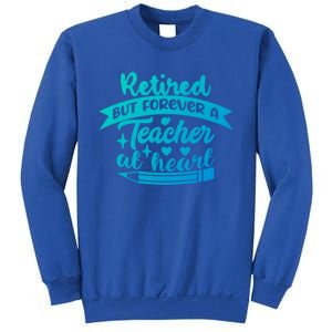 Retired But Forever A Teacher At Heart Teacher Retiret Gift Sweatshirt