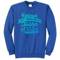 Retired But Forever A Teacher At Heart Teacher Retiret Gift Sweatshirt