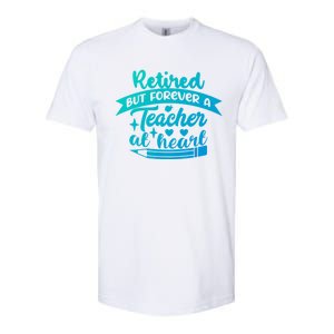 Retired But Forever A Teacher At Heart Teacher Retiret Gift Softstyle CVC T-Shirt