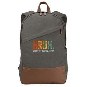 Retro Bruh Formerly Known As Dad Gifts Funny FatherS Day Cotton Canvas Backpack