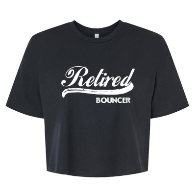 Retired Bouncer Funny Retirement Party Gift Bar Club Bella+Canvas Jersey Crop Tee