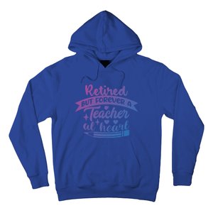 Retired But Forever A Teacher At Heart Teacher Retiret Gift Hoodie