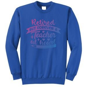 Retired But Forever A Teacher At Heart Teacher Retiret Gift Sweatshirt