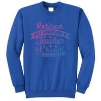 Retired But Forever A Teacher At Heart Teacher Retiret Gift Sweatshirt