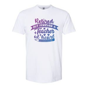 Retired But Forever A Teacher At Heart Teacher Retiret Gift Softstyle CVC T-Shirt