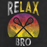 Relax Bro Funny Lacrosse Sayings Lax Player Coach Team Gift Cool Comfort Performance Bucket Hat