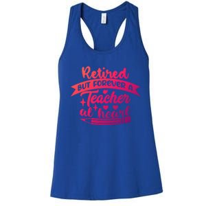 Retired But Forever A Teacher At Heart Teacher Retiret Gift Women's Racerback Tank