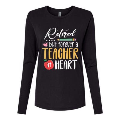 Retired But Forever A Teacher At Heart Retired Teacher Gift Womens Cotton Relaxed Long Sleeve T-Shirt