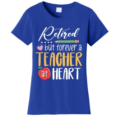 Retired But Forever A Teacher At Heart Retired Teacher Gift Women's T-Shirt