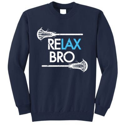 RELAX BRO Funny Lacrosse Player Lax Lover Joke Tall Sweatshirt