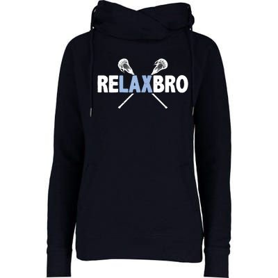 RELAX BRO Funny Lacrosse Player Lax Lover Joke Womens Funnel Neck Pullover Hood