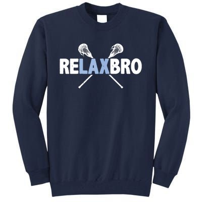 RELAX BRO Funny Lacrosse Player Lax Lover Joke Tall Sweatshirt