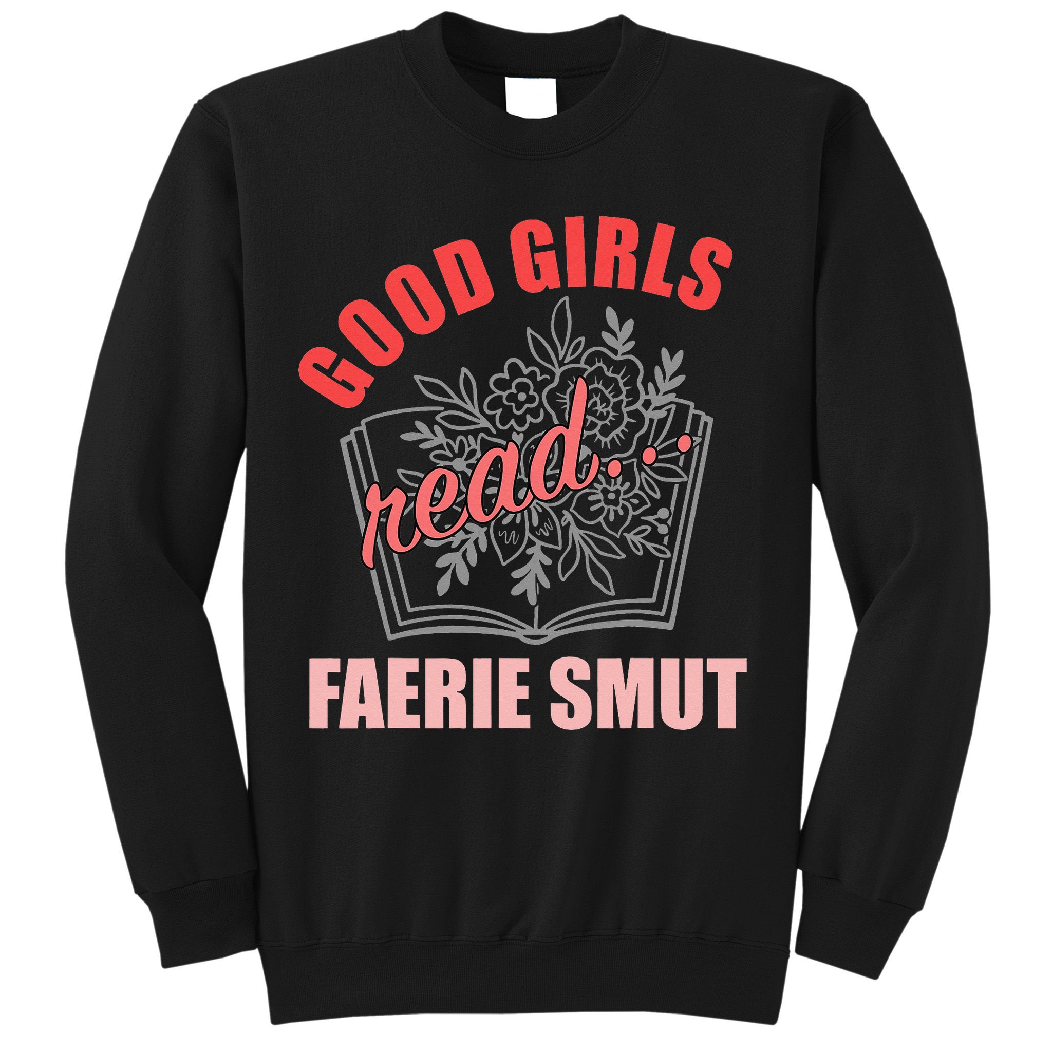 Romantasy Books Fairy Tales Spicy Book Lover Good Read Sweatshirt