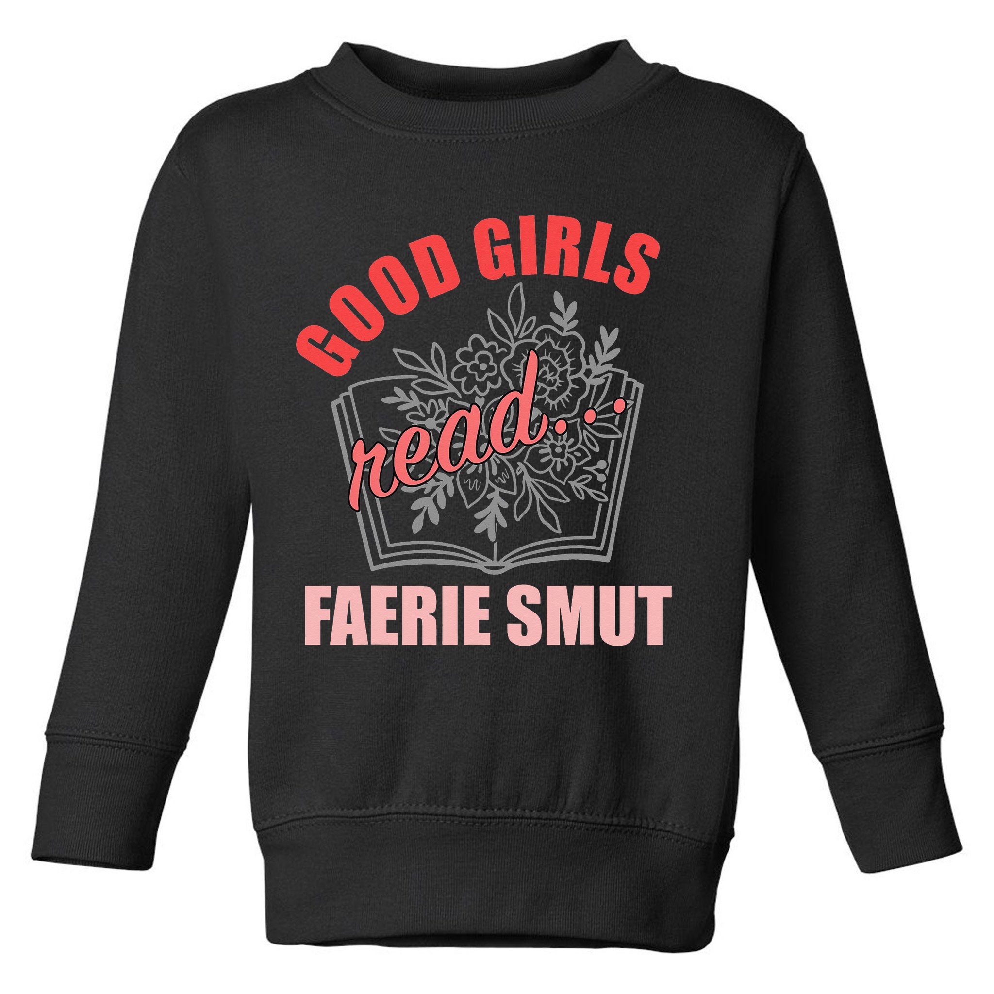 Romantasy Books Fairy Tales Spicy Book Lover Good Read Toddler Sweatshirt