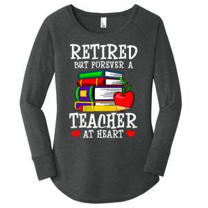 Retired But Forever A Teacher At Heart Teacher Retirement Women's Perfect Tri Tunic Long Sleeve Shirt